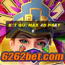 kết quả Max 4D ngày 6