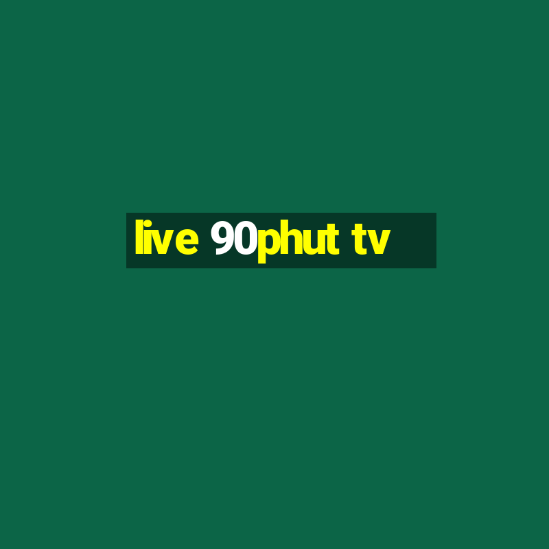 live 90phut tv