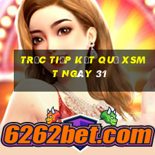 Trực tiếp kết quả XSMT ngày 31