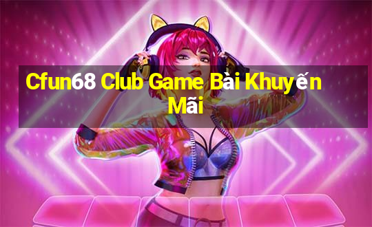 Cfun68 Club Game Bài Khuyến Mãi