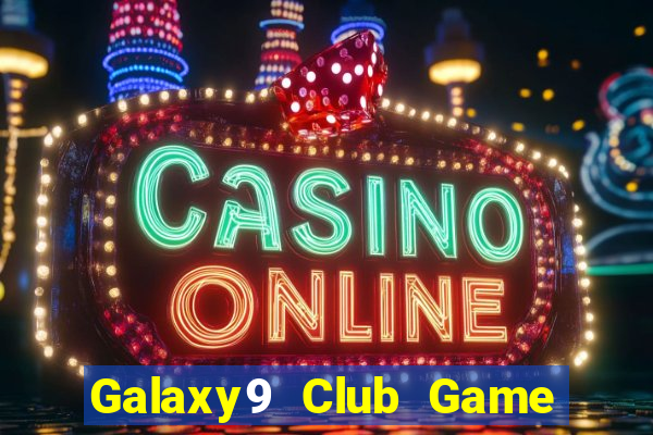 Galaxy9 Club Game Bài Tặng Tiền