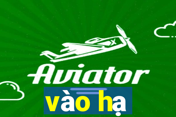 vào hạ