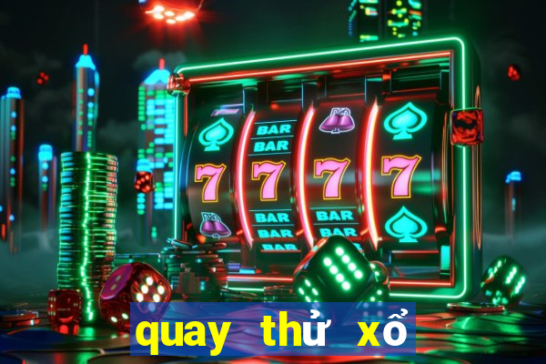 quay thử xổ số thừa thiên huế hôm nay