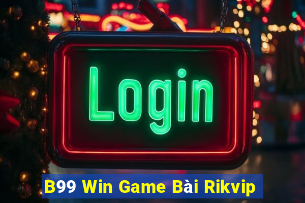 B99 Win Game Bài Rikvip