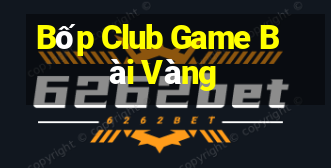 Bốp Club Game Bài Vàng