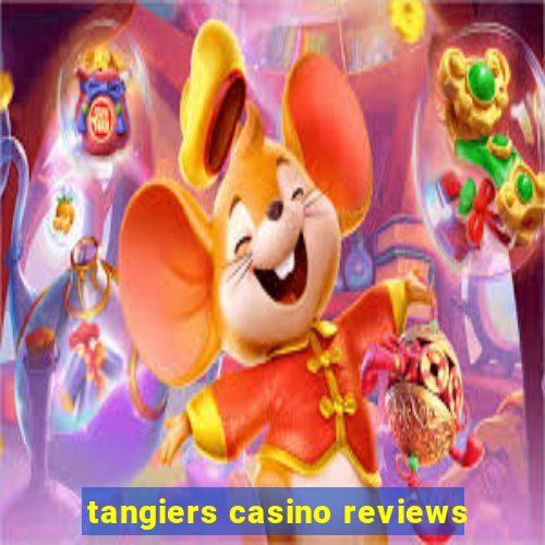 tangiers casino reviews