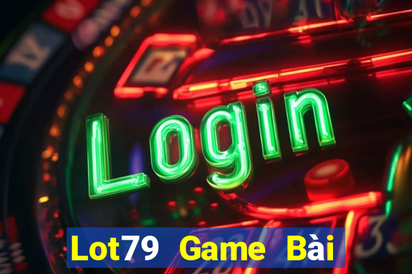 Lot79 Game Bài Online Chơi Cùng Bạn Bè