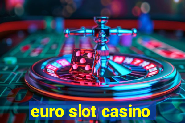 euro slot casino