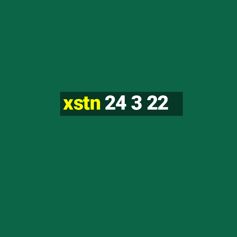 xstn 24 3 22