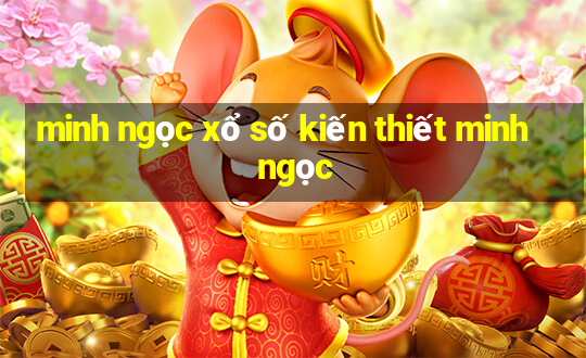 minh ngọc xổ số kiến thiết minh ngọc