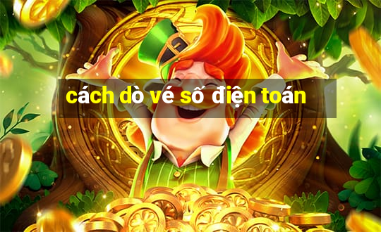 cách dò vé số điện toán