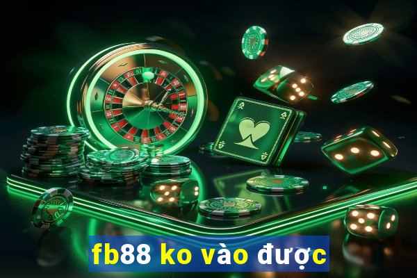 fb88 ko vào được