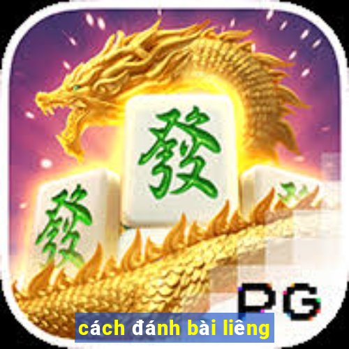 cách đánh bài liêng