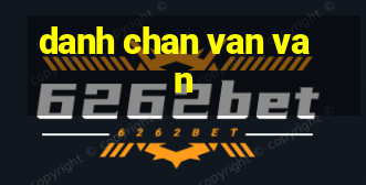 danh chan van van