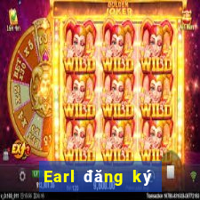 Earl đăng ký để giải trí