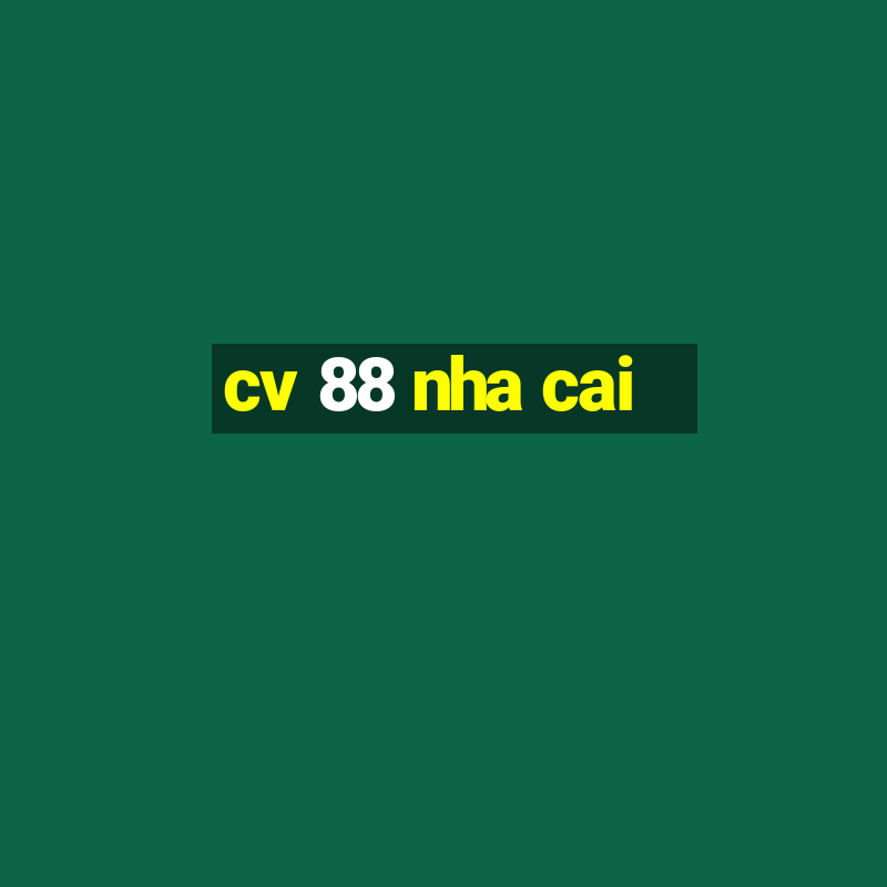 cv 88 nha cai