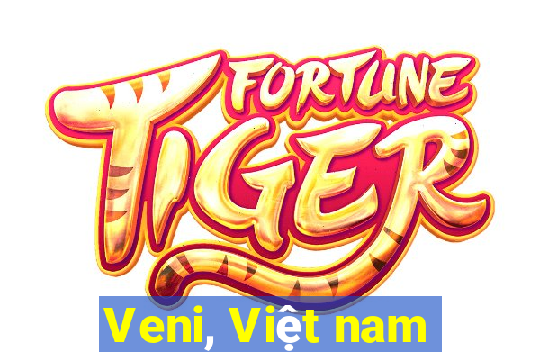 Veni, Việt nam