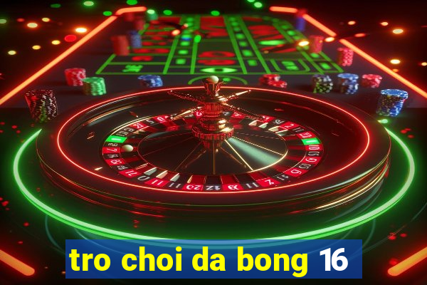 tro choi da bong 16