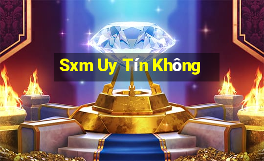 Sxm Uy Tín Không