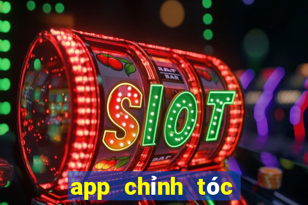 app chỉnh tóc hết bết