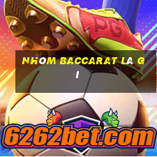 Nhóm Baccarat là gì