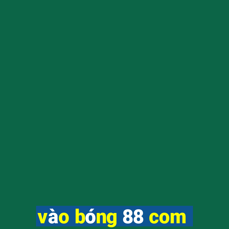 vào bóng 88 com