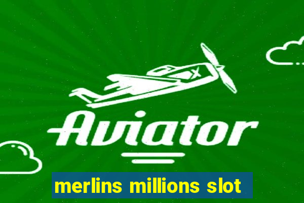 merlins millions slot