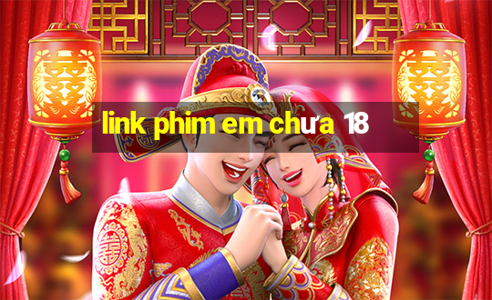 link phim em chưa 18