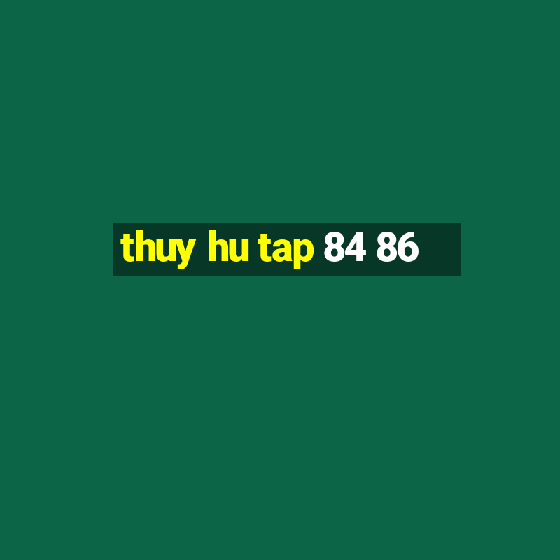 thuy hu tap 84 86