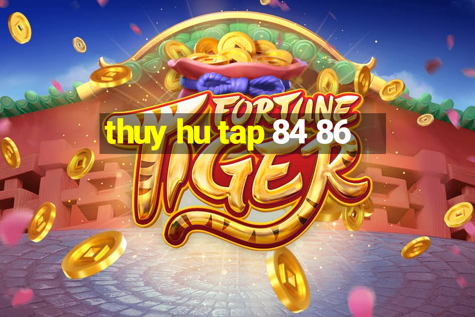 thuy hu tap 84 86