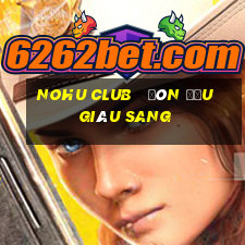 nohu club   đón đầu giàu sang