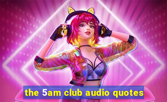 the 5am club audio quotes