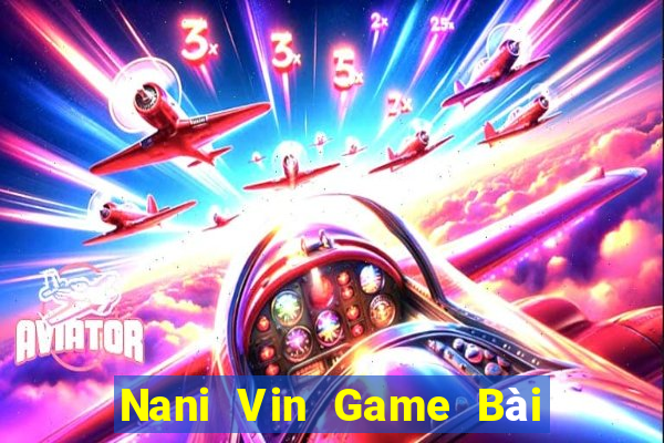 Nani Vin Game Bài Rồng Lửa