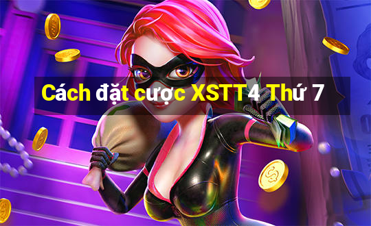 Cách đặt cược XSTT4 Thứ 7