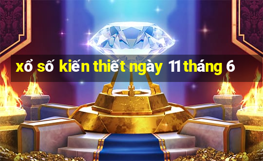 xổ số kiến thiết ngày 11 tháng 6