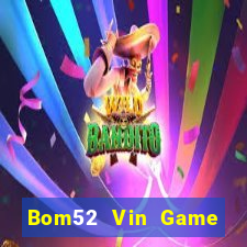 Bom52 Vin Game Bài Baccarat