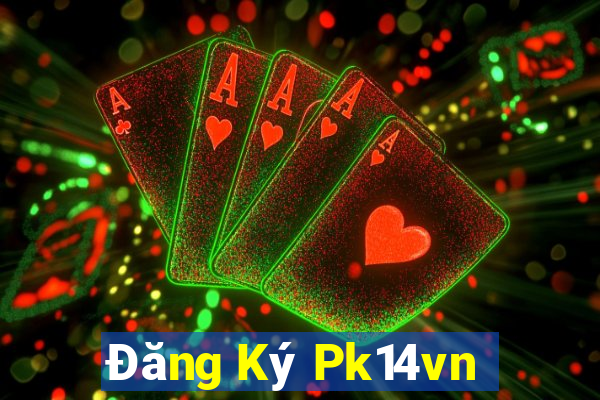 Đăng Ký Pk14vn