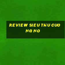 review sieu thu cuong no