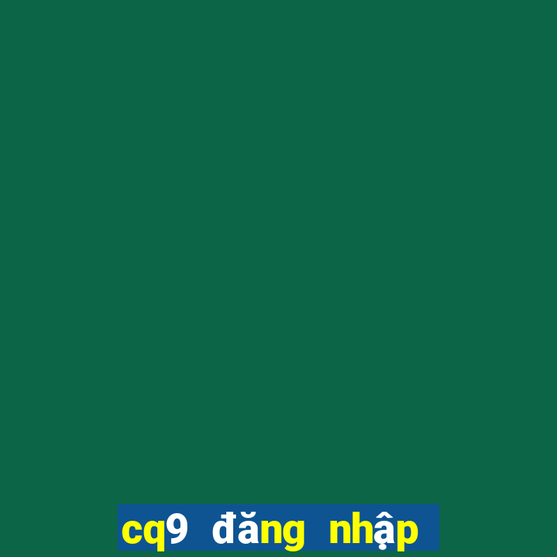 cq9 đăng nhập điện tử