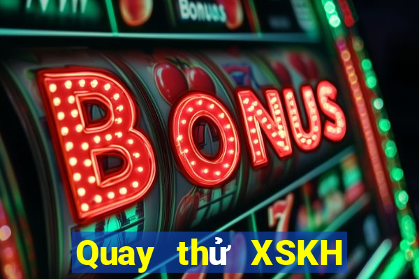 Quay thử XSKH ngày 21