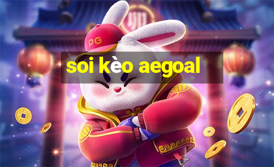 soi kèo aegoal