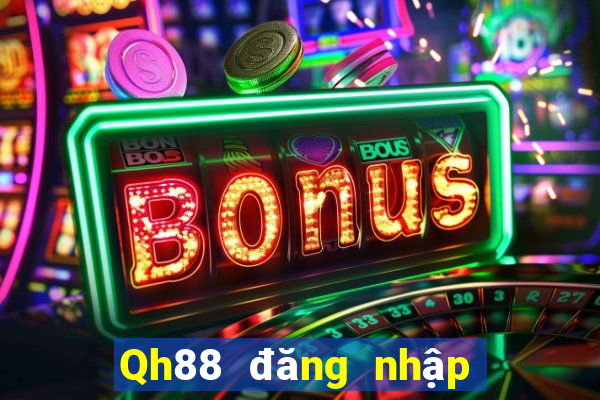 Qh88 đăng nhập nhận ngay code 100k miễn phí