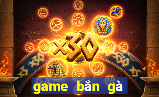 game bắn gà ngày xưa