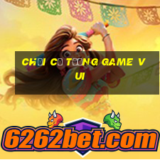 chơi cờ tướng game vui