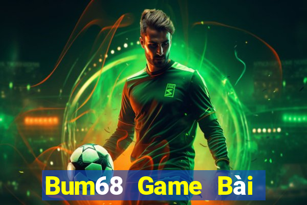 Bum68 Game Bài Nhất Vip