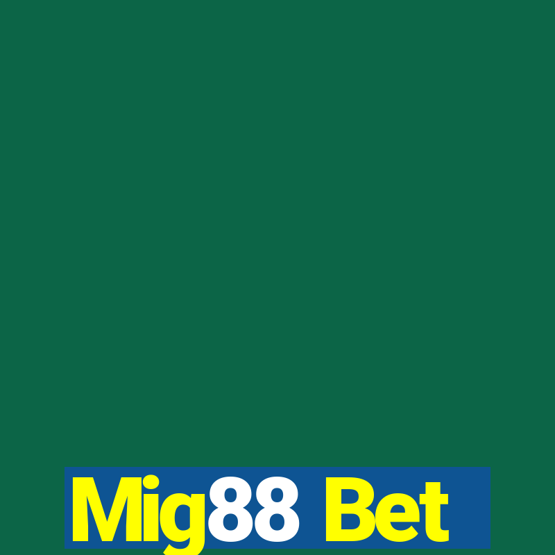 Mig88 Bet