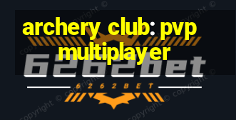 archery club: pvp multiplayer