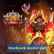 blackjack casino slot