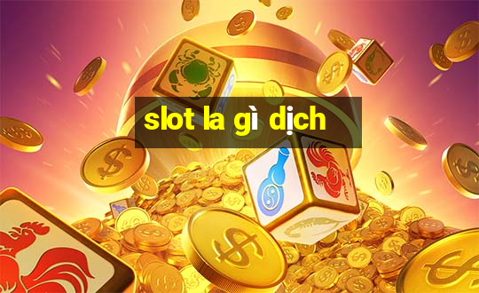 slot la gì dịch