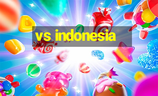 vs indonesia